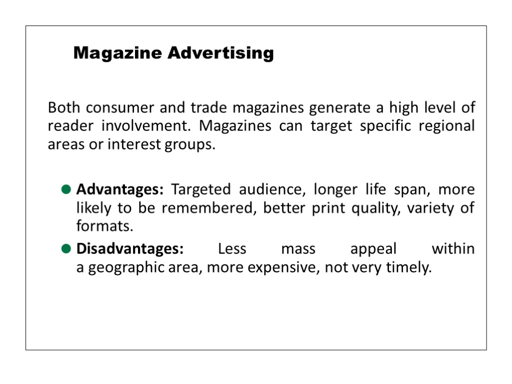 Both consumer and trade magazines generate a high level of reader involvement. Magazines can